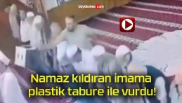 Namaz kıldıran imama plastik tabure ile vurdu!