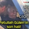 Fetullah Gülen’in son hali!