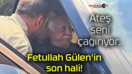 Fetullah Gülen’in son hali!