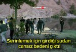 Serinlemek için girdiği sudan cansız bedeni çıktı!