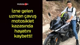 İzne gelen uzman çavuş motosiklet kazasında hayatını kaybetti!