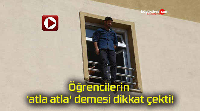 Öğrencilerin ‘atla atla’ demesi dikkat çekti!