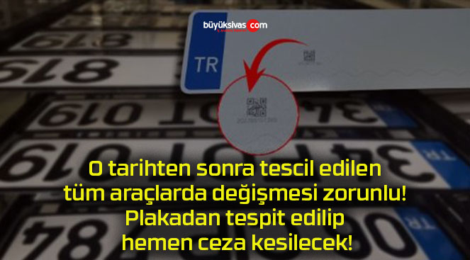 O tarihten sonra tescil edilen tüm araçlarda değişmesi zorunlu! Plakadan tespit edilip hemen ceza kesilecek!