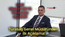 Türasaş Genel Müdüründen İlk Açıklama!