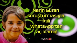 Narin Güran soruşturmasıyla ilgili WhatsApp’tan açıklama!