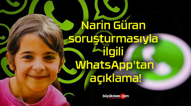 Narin Güran soruşturmasıyla ilgili WhatsApp’tan açıklama!