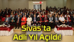 Sivas’ta Adli Yıl Açıldı!