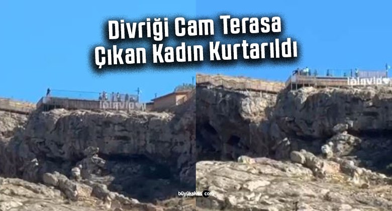 Sivas Divriği Cam Terasta Tehlike: Genç Kadın Böyle Kurtarıldı