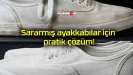 Sararmış ayakkabılar için pratik çözüm!