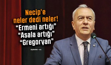 Ahmet Necip Günaydın’a “Ermeni artığı”, “Asala artığı”, “Gregoryan”