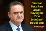 Yisrael Katz’tan alçak paylaşım! Yine Erdoğan’ı hedef aldı!