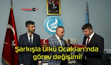 Şarkışla Ülkü Ocakları’nda görev değişimi!