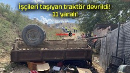 İşçileri taşıyan traktör devrildi! 11 yaralı!