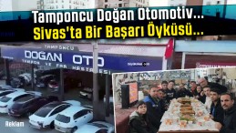 Tamponcu Doğan Otomotiv… Sivas’ta Bir Başarı Öyküsü…