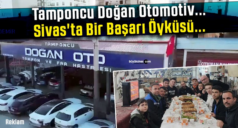 Tamponcu Doğan Otomotiv… Sivas’ta Bir Başarı Öyküsü…