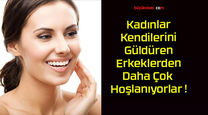 Kadınlar Kendilerini Güldüren Erkeklerden Daha Çok Hoşlanıyorlar !