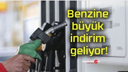 Benzine büyük indirim geliyor!