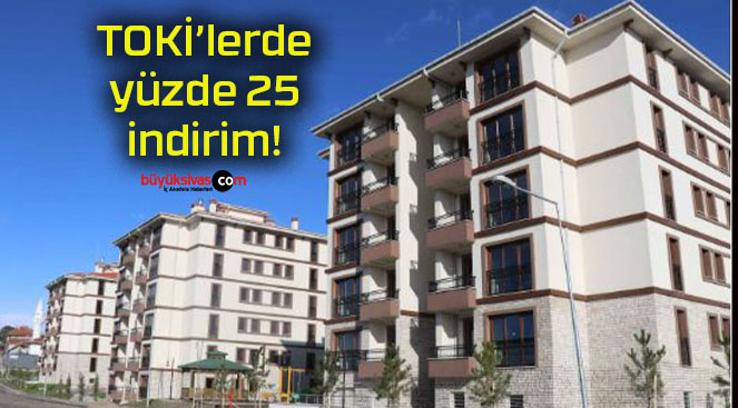 TOKİ’lerde yüzde 25 indirim!