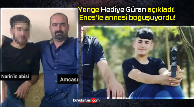 Yenge Hediye Güran açıkladı! Enes’le annesi boğuşuyordu!