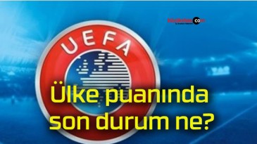 Ülke puanında son durum ne?