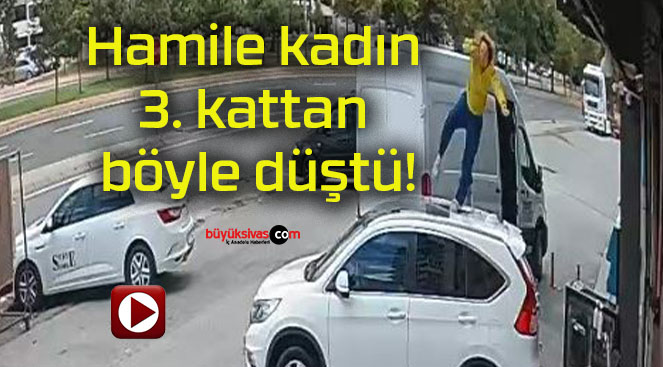 Hamile kadın 3. kattan böyle düştü!