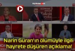 Narin Güran’ın ölümüyle ilgili hayrete düşüren açıklama!