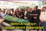 Metin Arolat için cenaze töreni düzenlendi!