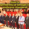 Sivas’ta ‘Peygamberimiz ve Şahsiyet İnşası’ konferansı düzenlendi!