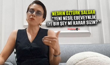 Nesrin Öztürk Salgar “Yeni nesil ebeveynlik iyi bir şey mi karar sizin?”