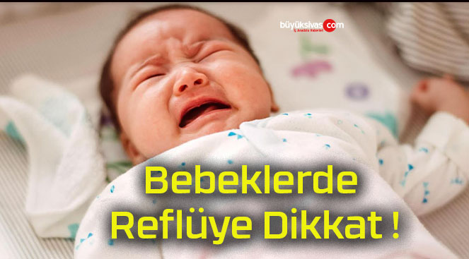 Bebeklerde Reflüye Dikkat !