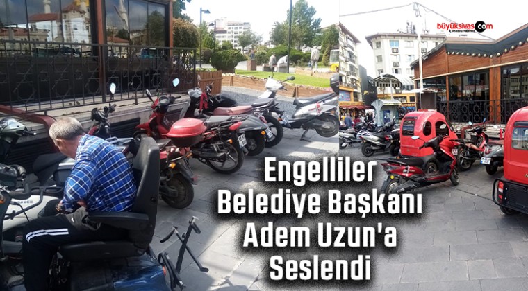 Engelliler Belediye Başkanı Adem Uzun’a Seslendi