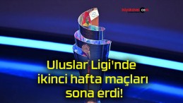 Uluslar Ligi’nde ikinci hafta maçları sona erdi!