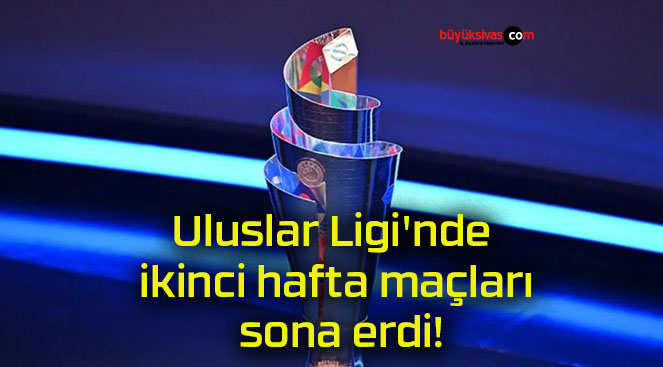 Uluslar Ligi’nde ikinci hafta maçları sona erdi!