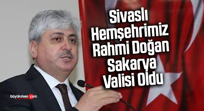 Sivaslı Hemşehrimiz Rahmi Doğan Sakarya Valisi Olarak Atandı