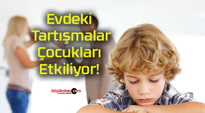 Evdeki Tartışmalar Çocukları Etkiliyor!