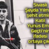 Sivaslı Şeyda Yılmaz’ı şehit etmişti! Katil Yunus Emre Geçti’nin ifadesi ortaya çıktı!