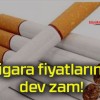 Sigara fiyatlarına dev zam!