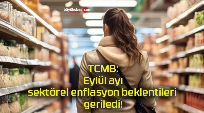 TCMB: Eylül ayı sektörel enflasyon beklentileri geriledi!