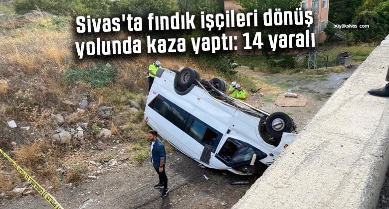 Sivas’ta fındık işçileri dönüş yolunda kaza yaptı: 14 yaralı