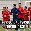 Sivasspor, Konyaspor Maçı Hazırlıklarını Tamamladı: Maç Saatini Bekliyor