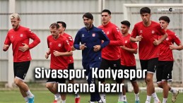 Sivasspor, Konyaspor Maçı Hazırlıklarını Tamamladı: Maç Saatini Bekliyor