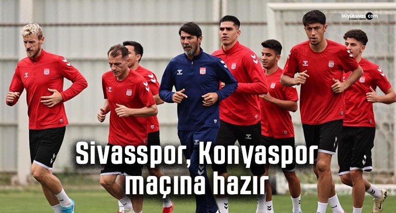 Sivasspor, Konyaspor Maçı Hazırlıklarını Tamamladı: Maç Saatini Bekliyor