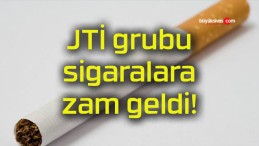 JTİ grubu sigaralara zam geldi!