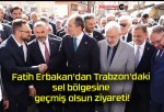 Fatih Erbakan’dan Trabzon’daki sel bölgesine geçmiş olsun ziyareti!