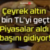 Çeyrek altın 5 bin TL’yi geçti! Piyasalar aldı başını gidiyor!