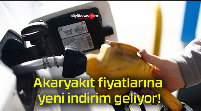 Akaryakıt fiyatlarına yeni indirim geliyor!