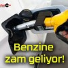 Benzine zam geliyor!