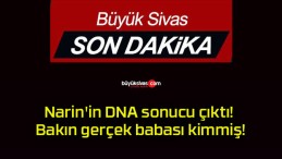 Narin’in DNA sonucu çıktı! Bakın gerçek babası kimmiş!