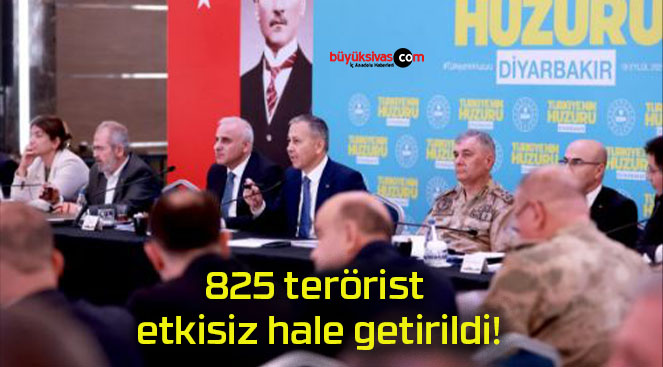 825 terörist etkisiz hale getirildi!