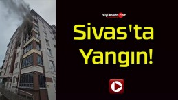 Sivas’ta Yangın!